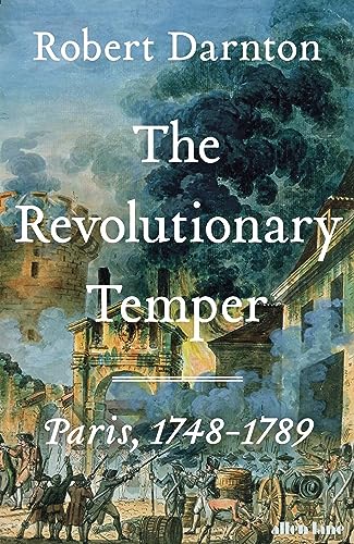 The Revolutionary Temper: Paris, 1748–1789 von Allen Lane